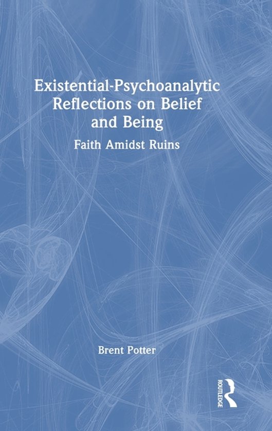 Existential-Psychoanalytic Reflections on Belief and Being - cover