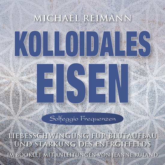 KOLLOIDALES EISEN [Solfeggio 174, 285, 528 Hertz] - cover