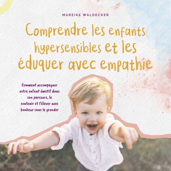 Comprendre les enfants hypersensibles et les éduquer avec e ... - cover