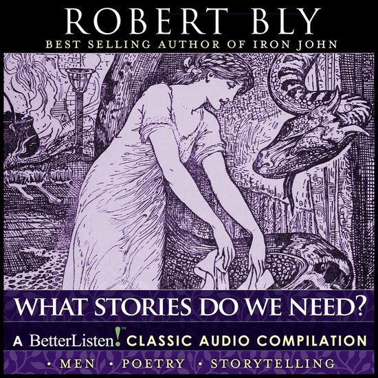 What Stories Do We Need? with Robert Bly Compilation One - cover