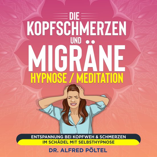 Die Kopfschmerzen und Migräne Hypnose / Meditation - cover