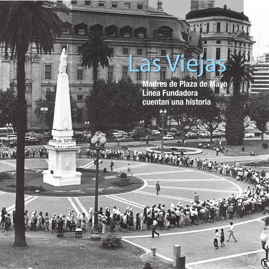 Las viejas. Madres de Plaza de Mayo Línea Fundadora cuentan ... - cover