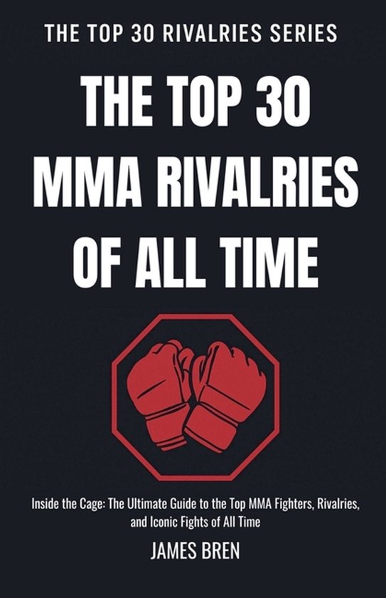 The Top 30 Rivalries-The Top 30 MMA Rivalries of all Time - cover