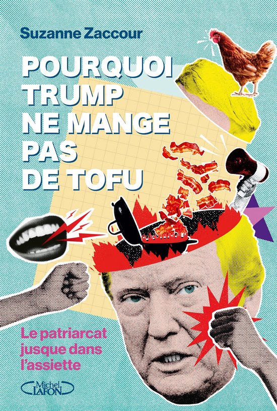 Pourquoi Trump ne mange pas de tofu - Un manifeste pour une société plus juste et plus inclusive