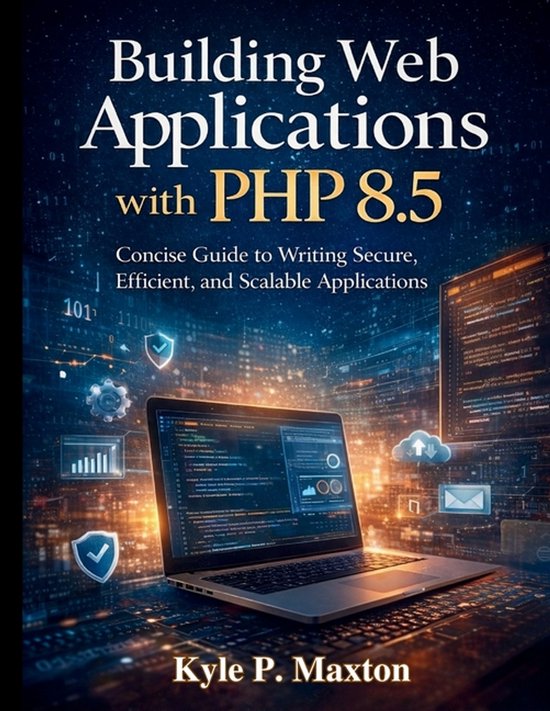 Building Web Applications with PHP 8.5 | 9798249802875 | Kyle P Maxton ...