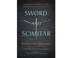 Sword and Scimitar Fourteen Centuries of War between Islam and the West