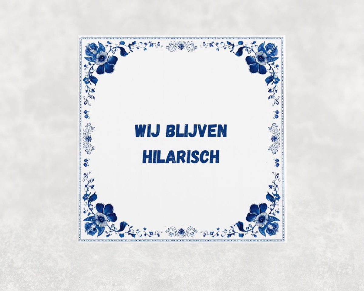 Voici Voilà Spreuk tegel 15x15 cm Wij blijven hilarisch Blauw