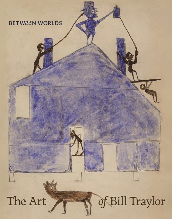 Between Worlds – The Art of Bill Traylor - cover