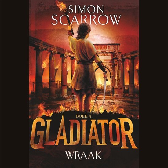 Boek 4 Gladiator Wraak. Een figuur met een fakkel en zwaard staat in ruïnes, omringd door vuur.