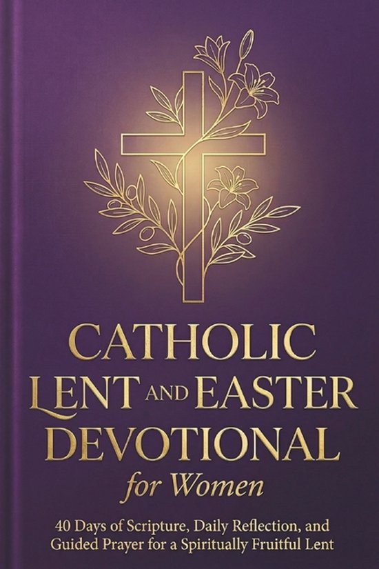 Catholic Lent and Easter Devotional for Women: 40 Days of Scripture ...