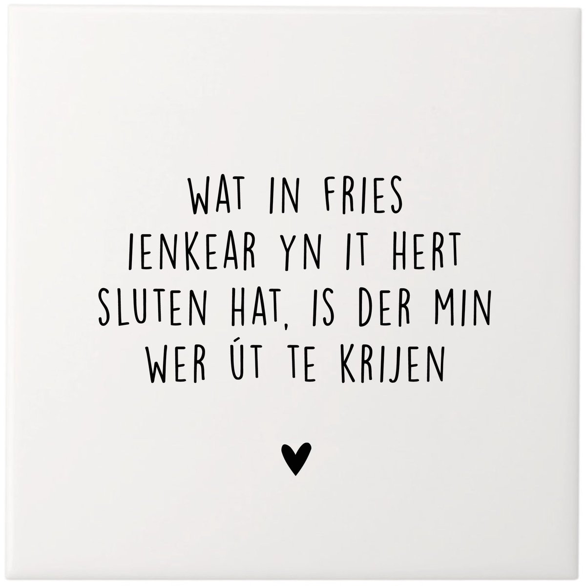 Tegeltje Wat in Fries ienkear yn it hert sluten hat - Tegeltje met spreuken - Friese tekst - Wijsheden - Krúskes