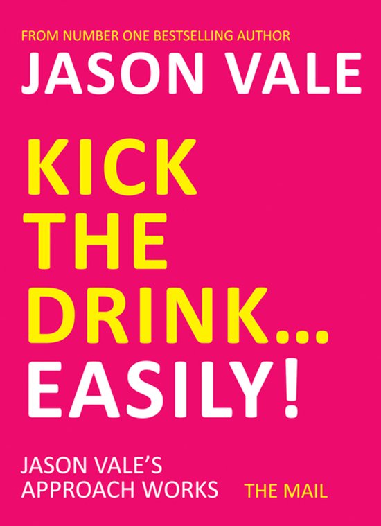 Livre "Kick The Drink... Easily!" par Jason Vale, avec du texte jaune sur fond rose.