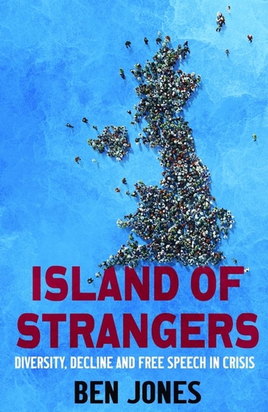 Boekomslag van "Island of Strangers" met de tekst "DIVERSITY, DECLINE AND FREE SPEECH IN CRISIS". Het Verenigd Koninkrijk is gevormd uit een massa mensen.