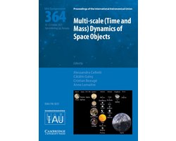 Proceedings of the International Astronomical Union Symposia and Colloquia- Multi-scale (Time and Mass) Dynamics of Space Objects (IAU S364)