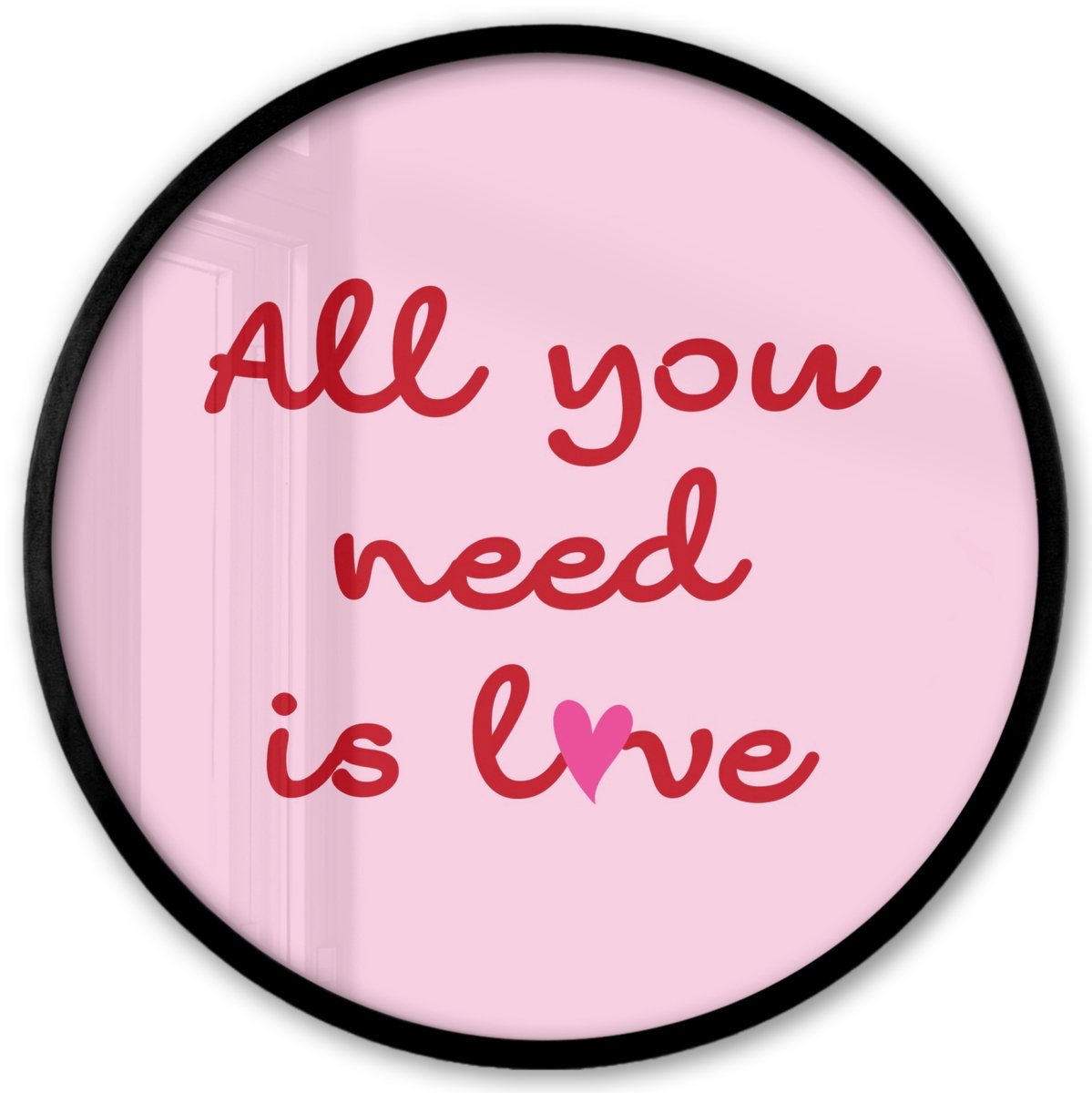 FrameYourWall Poster in lijst Rond - Fotolijst 40x40 cm - Posters - Tekst - Roze - Love - Hart - Ronde posterlijst zwart - Decoratie - Wanddecoratie woonkamer - Muurdecoratie slaapkamer Tekst - All you need is love