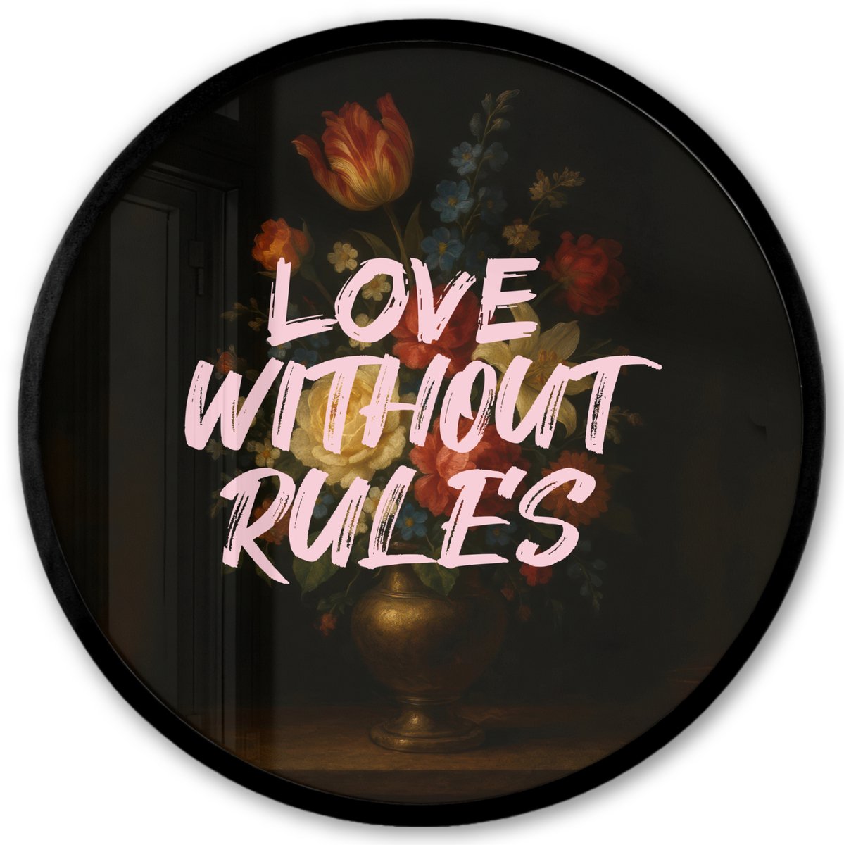 FrameYourWall Poster in lijst Rond - Fotolijst 40x40 cm - Posters - Liefde - Modern - Bloemen - Ronde posterlijst zwart - Decoratie - Wanddecoratie woonkamer - Muurdecoratie slaapkamer Love without rules