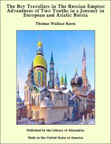 The Boy Travellers in The Russian Empire: Adventures of Two Youths in a Journey in European and Asiatic Russia
