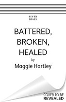 A Maggie Hartley Foster Carer Story 9 - Battered, Broken, Healed