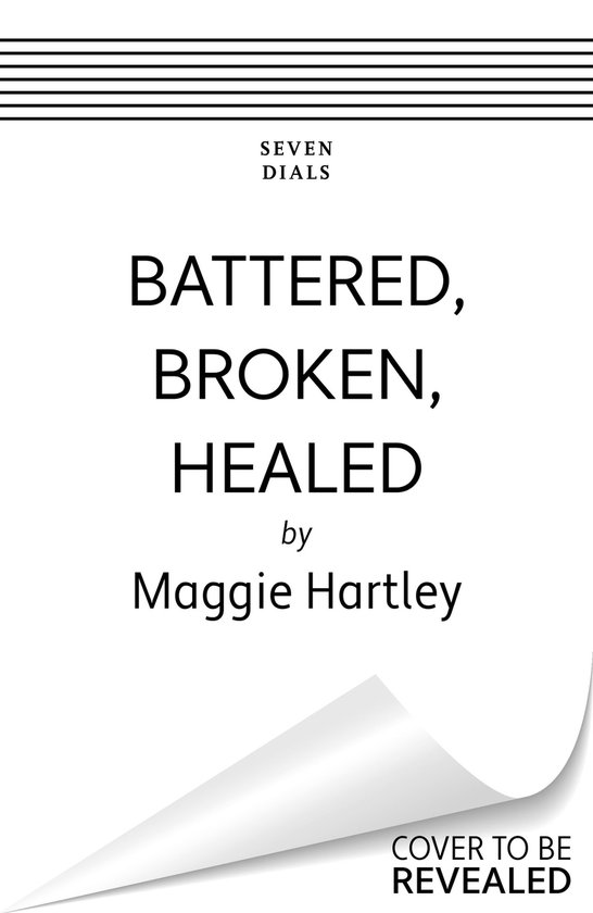 A Maggie Hartley Foster Carer Story 9 - Battered, Broken, He ... - cover