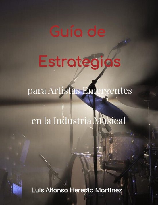 Guía de Estrategias para Artistas Emergentes en la Industri ... - cover