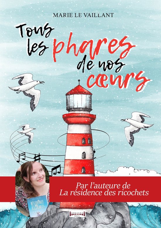 Livre "Tous les phares de nos coeurs" avec un phare et des mouettes. Marie Le Vaillant, auteure de "La résidence des ricochets".