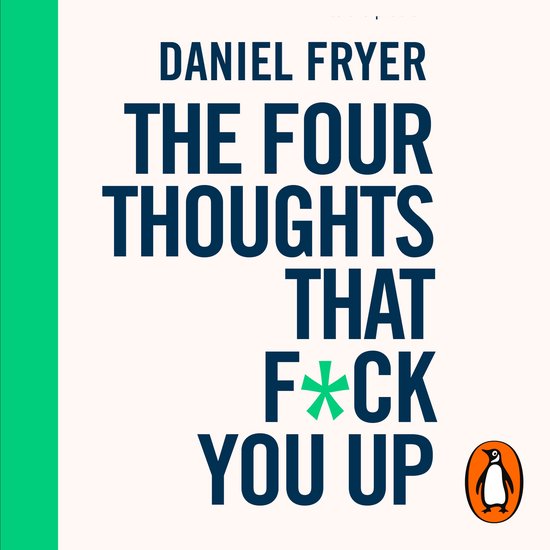 The Four Thoughts That F*ck You Up ... and How to Fix Them - cover