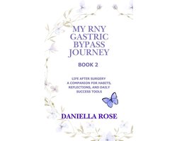 My RNY Gastric Bypass Journey 2 - My RNY Gastric Bypass Journey: Life After Surgery - A Companion for Habits, Reflections, and Daily Success Tools