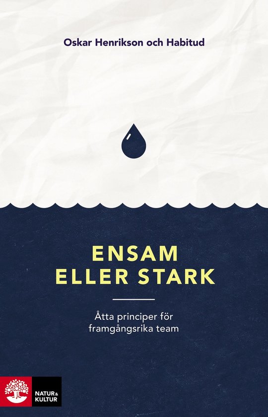 Ensam eller stark : Åtta principer för framgångsrika team - cover