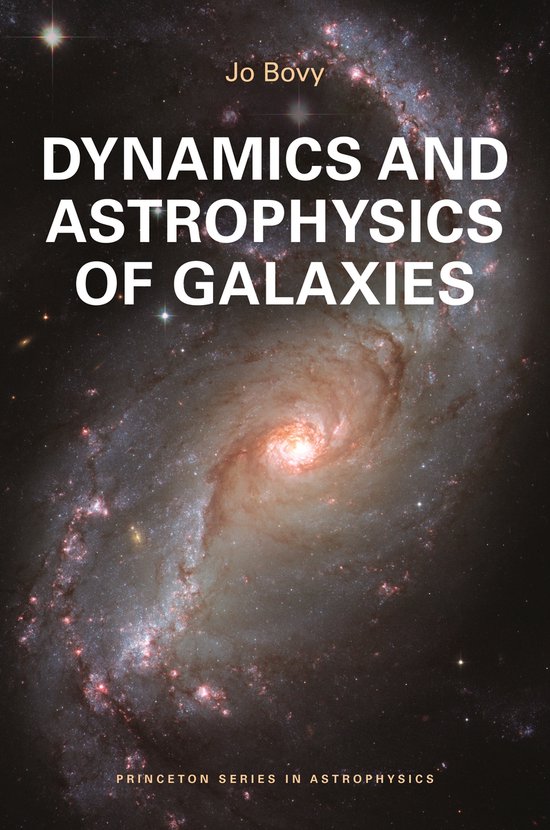 Princeton Series in Astrophysics- Dynamics and Astrophysics of Galaxies