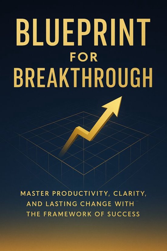 Blueprint for Breakthrough: Master Productivity, Clarity, an ... - cover