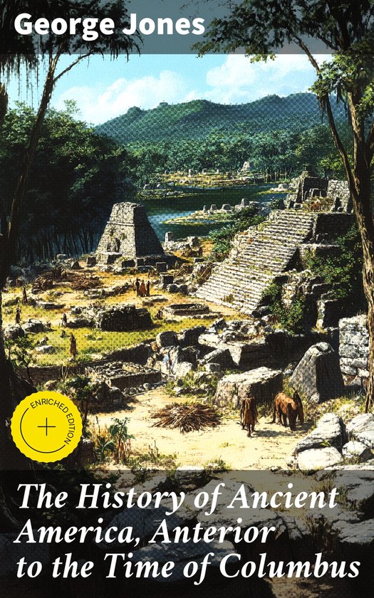 The History of Ancient America, Anterior to the Time of Colu ... - cover