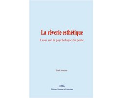 La rêverie esthétique : essai sur la psychologie du poète