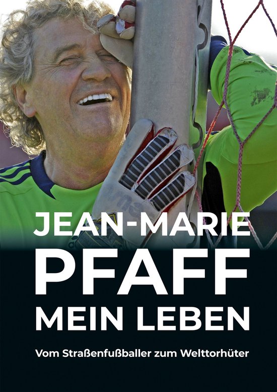 Jean-Marie Pfaff - Mein Leben: Vom Straßenfußballer zum We ... - cover