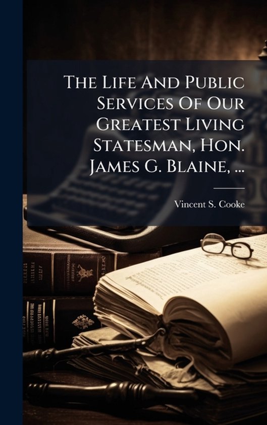 The Life And Public Services Of Our Greatest Living Statesma ... - cover