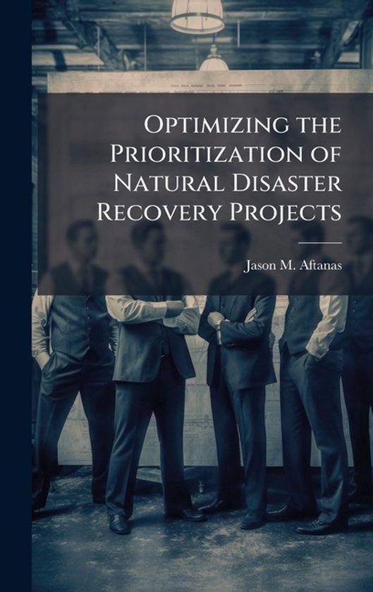 Optimizing the Prioritization of Natural Disaster Recovery P ... - cover