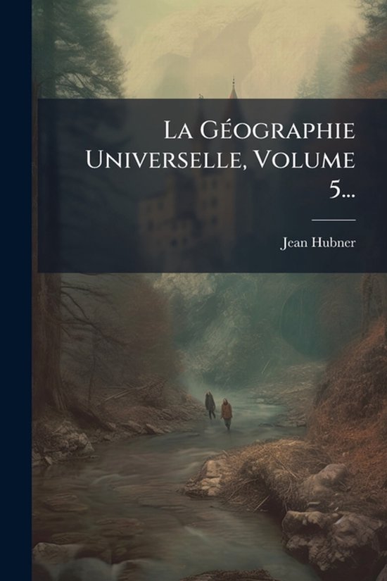 La GÃ(c)ographie Universelle, Volume 5... - cover