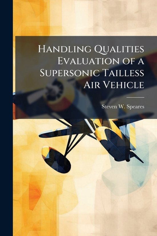 Handling Qualities Evaluation of a Supersonic Tailless Air V ... - cover