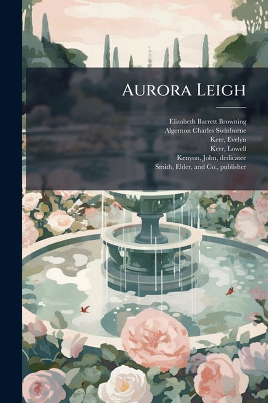 Boekomslag 'Aurora Leigh' met een fontein en roze bloemen. Titel en auteursnamen zichtbaar.