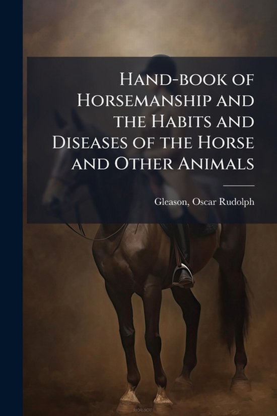 Hand-book of Horsemanship and the Habits and Diseases of the ... - cover