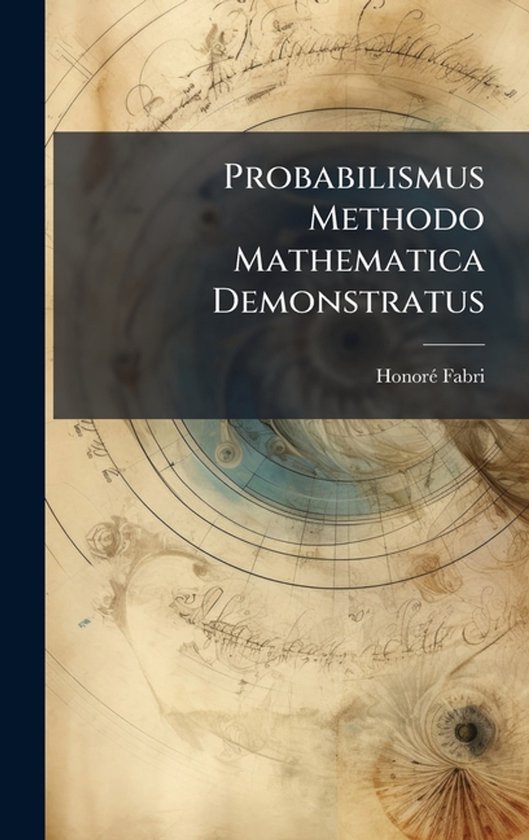 Probabilismus Methodo Mathematica Demonstratus