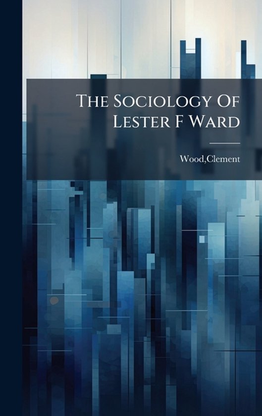 The Sociology Of Lester F Ward - cover