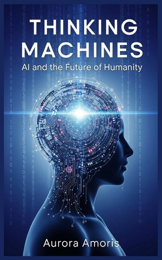 Artificial Intelligence and Humanity- Thinking Machines - cover