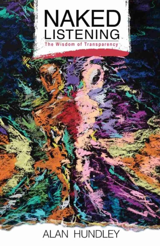 Naked Listening: The Wisdom of Transparency - cover