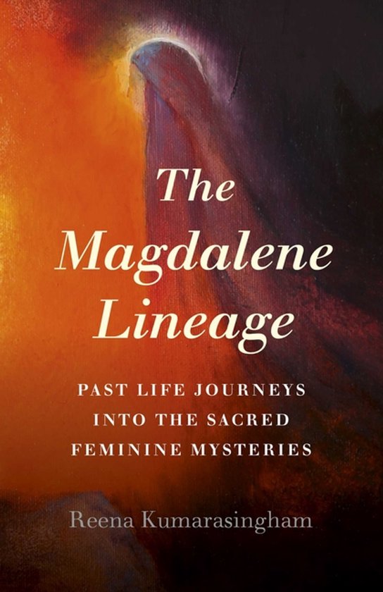 Magdalene Lineage, The – Past Life Journeys into the Sacre ... - cover