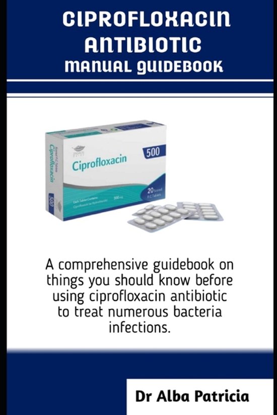 Ciprofloxacin Antibiotics Manual Guidebook - cover