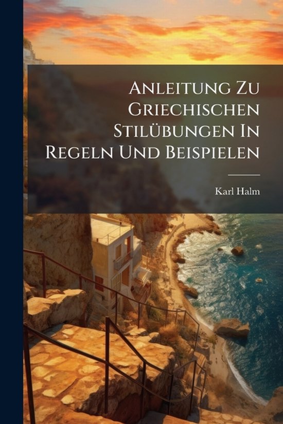Anleitung Zu Griechischen StilÃ1/4bungen In Regeln Und Beis ... - cover