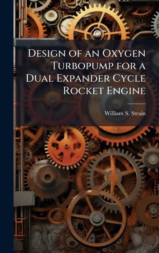 Design of an Oxygen Turbopump for a Dual Expander Cycle Rocket Engine ...