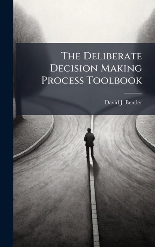 The Deliberate Decision Making Process Toolbook - cover