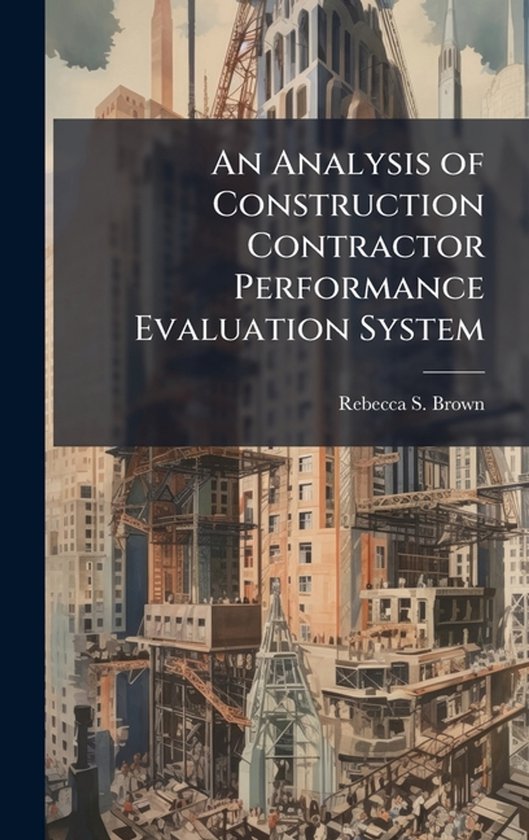 An Analysis of Construction Contractor Performance Evaluatio ... - cover