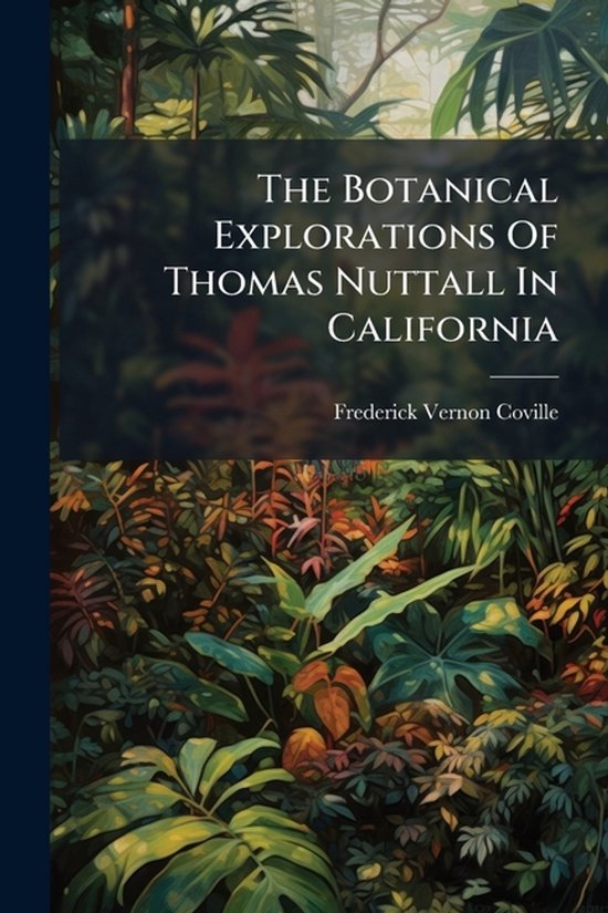 The Botanical Explorations Of Thomas Nuttall In California - cover